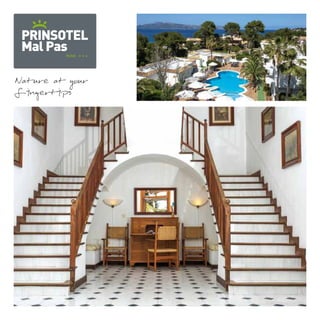 PRINSOTEL 
Mal Pas 
Hotel 
Nature at your 
fingertips 
 