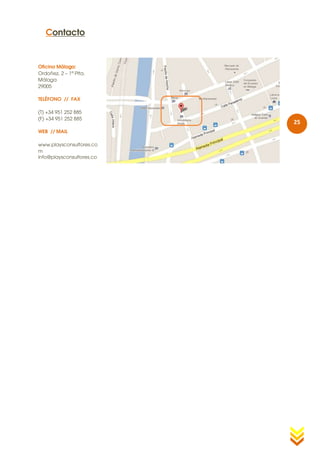 Contacto


Oficina Málaga:
Ordoñez, 2 – 1ª Plta.
Málaga
29005

TELÉFONO // FAX

(T) +34 951 252 885
(F) +34 951 252 885
                           25
WEB // MAIL

www.playsconsultores.co
m
info@playsconsultores.co
m
 