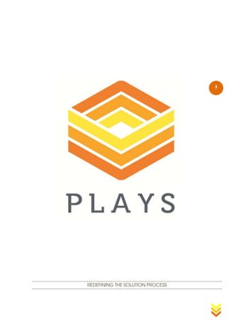 3




REDEFINING THE SOLUTION PROCESS
 