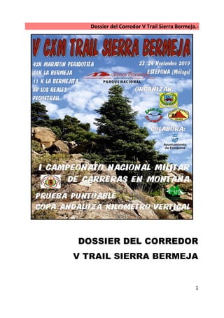 Dossier del Corredor V Trail Sierra Bermeja.-
1
DOSSIER DEL CORREDOR
V TRAIL SIERRA BERMEJA
 