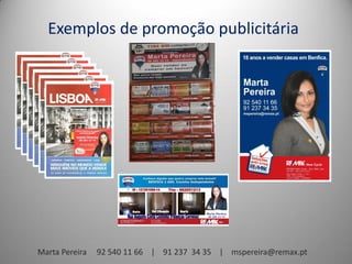 Exemplos de promoção publicitária




Marta Pereira   92 540 11 66 | 91 237 34 35 | mspereira@remax.pt
 