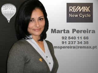Marta Pereira 92 540 11 66 | 91 237 34 35
          | mspereir@remax.pt
 