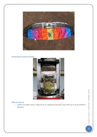 Im p la nt at io n d an s l a f us é e




                                                                                                               Dossier de clôture | CLES-FACIL |PADMEE | EOLE




M is e e n œ u v re
    -    Lâcher d’un ballon monté à 150m lors de la compétition Nationale Cansat 2010 sur le site du CELM de
         Biscarosse.




                                                                                                               6
 