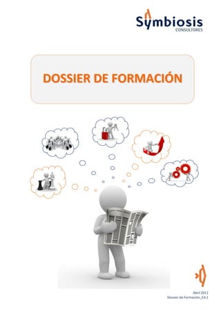 DOSSIER DE FORMACIÓN




                                 Abril 2011
                 Dossier de Formación_Ed.1
 