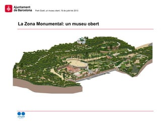 La Zona Monumental: un museu obert
Park Güell, un museu obert, 19 de juliol de 2013
 