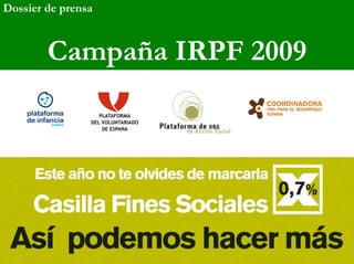 Dossier de prensa
                       Dossier de prensa
                    Campaña IRPF 2008
        Campaña IRPF 2009
 