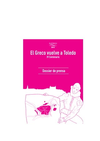 !

El Greco vuelve a Toledo
IV Centenario

!

Dossier de prensa

 