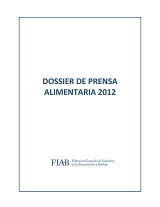  


 

               
               
               
               
               
    DOSSIER DE PRENSA 
    ALIMENTARIA 2012 




 
 