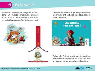 6 LES VISUELS
CANDIDATURE TROPHÉES DE LA COM SUD OUEST 2017
Illustration mettant en image les enfants
dans un monde imagin...
