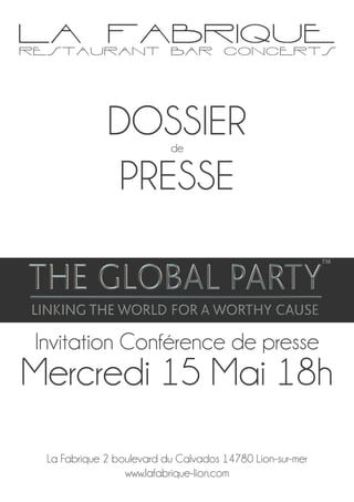 DOSSIER
PRESSE
Invitation Conférence de presse
Mercredi 15 Mai 18h
de
La Fabrique 2 boulevard du Calvados 14780 Lion-sur-mer
www.lafabrique-lion.com
 