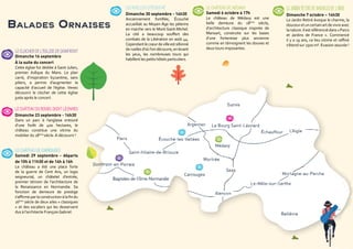 Balades Ornaises
LE CHÂTEAU DU BOURG SAINT LÉONARD
Dimanche 23 septembre - 14h30
Dans un parc à l’anglaise entouré
d’une forêt de 400 hectares, le
château constitue une vitrine du
mobilier du 18ème
siècle.A découvrir !
LE CHÂTEAU DE CARROUGES
Samedi 29 septembre - départs
de 10h à 11h30 et de 14h à 16h
Le château a été une place forte
de la guerre de Cent Ans, un logis
seigneurial, un châtelet d’entrée,
premier témoin de l’architecture de
la Renaissance en Normandie. Sa
fonction de demeure de prestige
s’affirme par la construction à la fin du
16ème
siècle de deux ailes « classiques
» et des escaliers qui les desservent
dus à l’architecte FrançoisGabriel.
LECLOCHERDEL’ÉGLISEDEDOMFRONT
Dimanche 16 septembre
À la suite du concert
Cette église fut dédiée à Saint Julien,
premier évêque du Mans. Le plan
carré, d’inspiration byzantine, sans
piliers, a permis d’augmenter la
capacité d’accueil de l’église. Venez
découvrir le clocher de cette église
juste après le concert.
Le CHÂTEAU DE MÉDAVY
Samedi 6 octobre à 17h
Le château de Médavy est une
belle demeure du 18ème
siècle,
d’architecture classique inspirée de
Mansart, construite sur les bases
d’une forteresse plus ancienne
comme en témoignent les douves et
deux tours imposantes.
LES RUELLES D’ÉCOUCHÉ
Dimanche 30 septembre - 14h30
Anciennement fortifiée, Écouché
accueillait au Moyen-Âge les pèlerins
en marche vers le Mont-Saint-Michel.
La cité a beaucoup souffert des
combats de la Libération en août 44.
Cependantlecoeurdevilleestsillonné
de ruelles d’où l’on découvre, en levant
les yeux, les nombreuses tours qui
habillent les petits hôtels particuliers.
LE JARDIN RETIRÉ DE BAGNOLES DE L’ORNE
Dimanche 7 octobre – 14h30
Le Jardin Retiré évoque le charme, la
douceuretuncertainartdevivreavec
lanature.Ilestréférenciédans«Parcs
et Jardins de France ». Commencé
il y a 19 ans, ce lieu intime et raffiné
s’étend sur 2500 m². Evasion assurée !
 