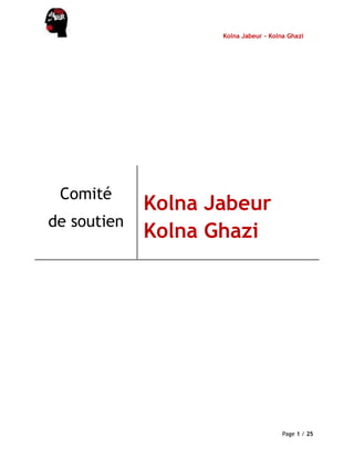 Kolna Jabeur - Kolna Ghazi
Page 1 / 25
Comité
de soutien
Kolna Jabeur
Kolna Ghazi
 