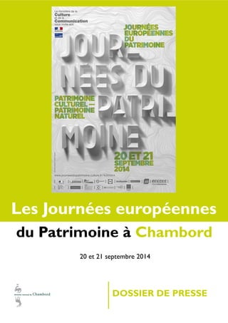 DOSSIER DE PRESSE 
du Patrimoine à Chambord 
Les Journées européennes 
20 et 21 septembre 2014  