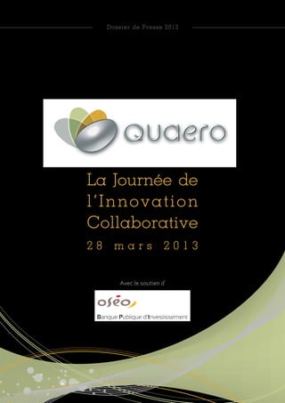 La Journée de
l’Innovation
Collaborative
2 8 m a r s 2 0 1 3
Dossier de Presse 2013
Avec le soutien d’
 