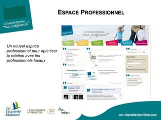 ESPACE PROFESSIONNEL
Un nouvel espace
professionnel pour optimiser
la relation avec les
professionnels locaux
 