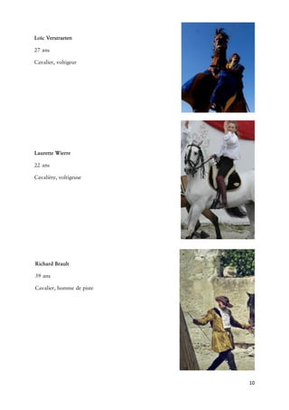 10 
Loïc 
27 
Cavalier, 
Laurette 
22 
Cavalière,voltigeuse 
Richard 
39 hommede 
 
