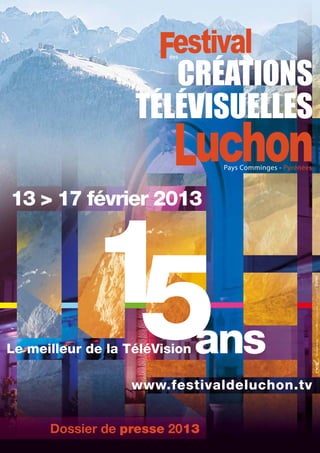 www.festivaldeluchon.tv


Dossier de presse 2013
 