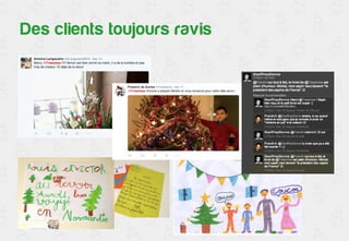 Des clients toujours ravis 
 