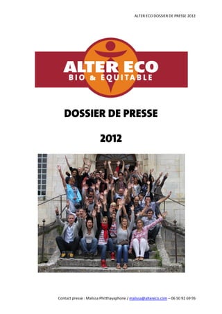 ALTER ECO DOSSIER DE PRESSE 2012




Contact presse : Malissa Phitthayaphone / malissa@altereco.com – 06 50 92 69 95
 