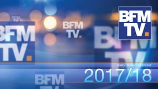 2017/182017/182017/18
BFMTV - DOSSIER DE PRESSE
 