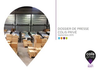 DOSSIER DE PRESSE
COLIS PRIVÉ
Septembre 2015
 