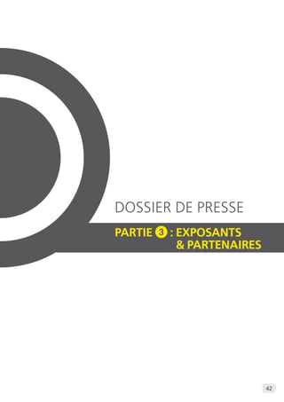 42 
DOSSIER DE PRESSE 
PARTIE 3 : EXPOSANTS 
& PARTENAIRES 
 