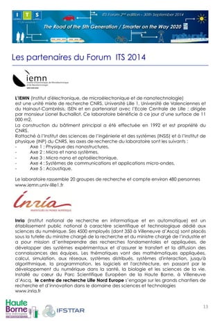 Les partenaires du Forum ITS 2014 
! 
L’IEMN (Institut d'électronique, de microélectronique et de nanotechnologie) 
est un...