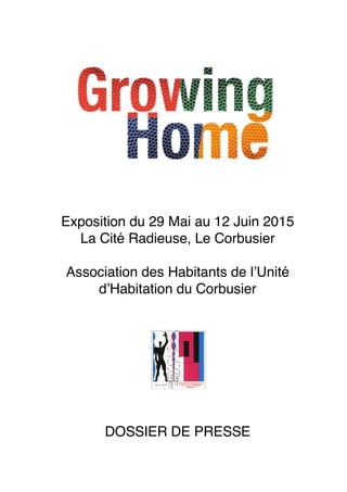 Exposition du 29 Mai au 12 Juin 2015
La Cité Radieuse, Le Corbusier
Association des Habitants de lʼUnité
dʼHabitation du Corbusier
DOSSIER DE PRESSE
 