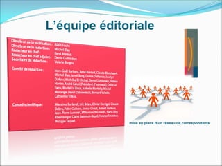 L’équipe éditoriale




              mise en place d'un réseau de correspondants
 