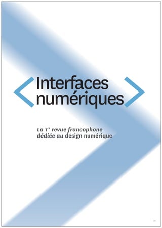 La 1re revue francophone
dédiée au design numérique




                             1
 