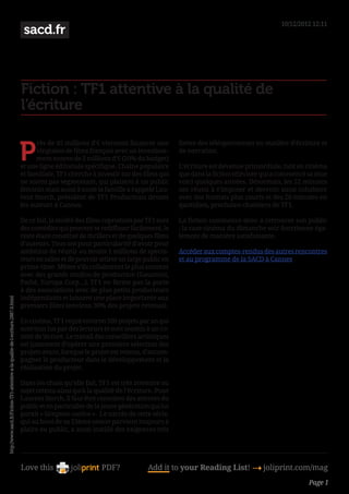10/12/2012 12:11
                                                                                   sacd.fr



                                                                                  Fiction : TF1 attentive à la qualité de
                                                                                  l’écriture


                                                                                  P
                                                                                        rès de 45 millions d’€ viennent financer une         fortes des téléspectateurs en matière d’écriture et
                                                                                        vingtaine de films français avec un investisse-      de narration.
                                                                                        ment moyen de 2 millions d’€ (20% du budget)
                                                                                  et une ligne éditoriale spécifique. Chaîne populaire       L’écriture est devenue primordiale, tant en cinéma
                                                                                  et familiale, TF1 cherche à investir sur des films qui     que dans la fiction télévisée qui a commencé sa mue
                                                                                  ne soient pas segmentant, qui plaisent à un public         voici quelques années. Désormais, les 52 minutes
                                                                                  féminin mais aussi à toute la famille a rappelé Lau-       ont réussi à s’imposer et devront aussi cohabiter
                                                                                  rent Storch, président de TF1 Productions devant           avec des formats plus courts et des 26 minutes en
                                                                                  les auteurs à Cannes.                                      quotidien, prochains chantiers de TF1.

                                                                                  De ce fait, la moitié des films coproduits par TF1 sont    La fiction commence donc à retrouver son public
                                                                                  des comédies qui peuvent se rediffuser facilement, le      ; la case cinéma du dimanche soir fonctionne éga-
                                                                                  reste étant constitué de thrillers et de quelques films    lement de manière satisfaisante.
                                                                                  d’auteurs. Tous ont pour particularité d’avoir pour
                                                                                  ambition de réunir au moins 1 millions de specta-          Accéder aux comptes-rendus des autres rencontres
                                                                                  teurs en salles et de pouvoir attirer un large public en   et au programme de la SACD à Cannes
                                                                                  prime-time. Même s’ils collaborent le plus souvent
                                                                                  avec des grands studios de production (Gaumont,
                                                                                  Pathé, Europa Corp…), TF1 ne ferme pas la porte
                                                                                  à des associations avec de plus petits producteurs
                                                                                  indépendants et laissent une place importante aux
http://www.sacd.fr/Fiction-TF1-attentive-a-la-qualite-de-l-ecriture.2887.0.html




                                                                                  premiers films (environ 30% des projets retenus).

                                                                                  En cinéma, TF1 reçoit environ 500 projets par an qui
                                                                                  sont tous lus par des lecteurs et sont soumis à un co-
                                                                                  mité de lecture. Le travail des conseillers artistiques
                                                                                  est justement d’opérer une première sélection des
                                                                                  projets avant, lorsque le projet est retenu, d’accom-
                                                                                  pagner le producteur dans le développement et la
                                                                                  réalisation du projet.

                                                                                  Dans les choix qu’elle fait, TF1 est très attentive au
                                                                                  sujet retenu ainsi qu’à la qualité de l’écriture. Pour
                                                                                  Laurent Storch, il faut être conscient des attentes du
                                                                                  public et en particulier de la jeune génération qui lui
                                                                                  parait « Simpson-native ».  Le succès de cette série,
                                                                                  qui au bout de sa 23ème saison parvient toujours à
                                                                                  plaire au public, a aussi instillé des exigences très




                                                                                  Love this                     PDF?              Add it to your Reading List! 4 joliprint.com/mag
                                                                                                                                                                                         Page 1
 