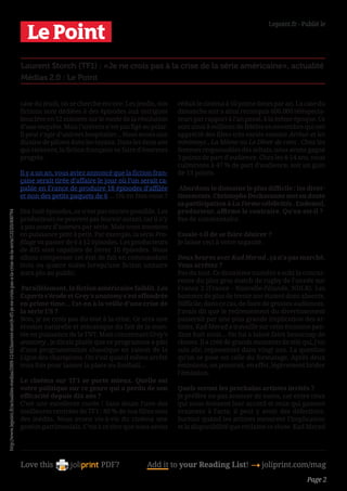 Lepoint.fr - Publié le




                                                                                                                             Laurent Storch (TF1) : «Je ne crois pas à la crise de la série américaine», actualité
                                                                                                                             Médias 2.0 : Le Point


                                                                                                                             case du jeudi, on se cherche encore. Les jeudis, nos      réduit le cinéma à 50 prime times par an. La case du
                                                                                                                             fictions sont dédiées à des épisodes aux intrigues        dimanche soir a ainsi reconquis 600.000 téléspecta-
                                                                                                                             bouclées en 52 minutes sur le mode de la résolution       teurs par rapport à l’an passé, à la même époque. Ce
                                                                                                                             d’une enquête. Mais l’univers n’est pas figé au polar.    sont ainsi 8 millions de fidèles en novembre qui ont
                                                                                                                             Il peut s’agir d’univers hospitalier... Nous avons une    apprécié des films très variés comme Arthur et les
                                                                                                                             dizaine de pilotes dans les tuyaux. Dans les deux ans     minimoys , La Môme ou Le Dîner de cons . Chez les
                                                                                                                             qui viennent, la fiction française va faire d’énormes     femmes responsables des achats, nous avons gagné
                                                                                                                             progrès.                                                 3 points de part d’audience. Chez les 4-14 ans, nous
                                                                                                                                                                                       culminons à 47 % de part d’audience, soit un gain
                                                                                                                             Il y a un an, vous aviez annoncé que la fiction fran-     de 13 points. 
                                                                                                                             çaise serait tirée d’affaire le jour où l’on serait ca-
                                                                                                                             pable en France de produire 18 épisodes d’affilée         Abordons le domaine le plus difficile : les diver-
                                                                                                                             et non des petits paquets de 6 ... Où en êtes-vous ?      tissements. Christophe Dechavanne met en doute
                                                                                                                                                                                      sa participation à La Ferme célébrités . Endemol,
                                                                                                                             Dix-huit épisodes, ce n’est pas encore possible. Les      producteur, affirme le contraire. Qu’en est-il ? 
http://www.lepoint.fr/actualites-medias/2009-12-02/laurent-storch-tf1-je-ne-crois-pas-a-la-crise-de-la-serie/1253/0/400794




                                                                                                                             producteurs ne peuvent pas fournir autant, car il n’y     Pas de commentaire. 
                                                                                                                             a pas assez d’auteurs par série. Mais nous montons
                                                                                                                             en puissance petit à petit. Par exemple, la série Pro-    Essaie-t-il de se faire désirer ? 
                                                                                                                             filage va passer de 6 à 12 épisodes. Les producteurs      Je laisse ceci à votre sagacité. 
                                                                                                                             de RIS sont capables de livrer 16 épisodes. Nous
                                                                                                                             allons compenser cet état de fait en commandant           Deux heures avec Kad Merad , ça n’a pas marché.
                                                                                                                             trois ou quatre suites lorsqu’une fiction unitaire        Vous arrêtez ? 
                                                                                                                             aura plu au public.                                      Pas du tout. Ce deuxième numéro a subi la concur-
                                                                                                                                                                                       rence du plus gros match de rugby de l’année sur
                                                                                                                              Parallèlement, la fiction américaine faiblit. Les        France 2 (France - Nouvelle-Zélande, NDLR). Les
                                                                                                                             Experts s’érode et Grey’s anatomy s’est effondrée         hommes de plus de trente ans étaient donc absents.
                                                                                                                             en prime time... Est-on à la veille d’une crise de        Difficile, dans ce cas, de faire de grosses audiences.
                                                                                                                             la série US ?                                            J’avais dit que le redressement du divertissement
                                                                                                                             Non, je ne crois pas du tout à la crise. Ce sera une      passerait par une plus grande implication des ar-
                                                                                                                             érosion naturelle et mécanique du fait de la mon-         tistes. Kad Merad a travaillé sur cette émission pen-
                                                                                                                             tée en puissance de la TNT. Mais concernant Grey’s        dant huit mois... On lui a laissé faire beaucoup de
                                                                                                                             anatomy , je dirais plutôt que ce programme a pâti        choses. Il a créé de grands moments de télé qui, j’en
                                                                                                                             d’une programmation chaotique en raison de la             suis sûr, repasseront dans vingt ans. La question
                                                                                                                             Ligue des champions. On s’est quand même arrêté           qu’on se pose est celle du formatage. Après deux
                                                                                                                             trois fois pour laisser la place au football...          émissions, on pourrait, en effet, légèrement brider
                                                                                                                                                                                       l’émission. 
                                                                                                                             Le cinéma sur TF1 se porte mieux. Quelle est
                                                                                                                             votre politique sur ce genre qui a perdu de son           Quels seront les prochains artistes invités ? 
                                                                                                                             efficacité depuis dix ans ?                              Je préfère ne pas avancer de noms, car entre ceux
                                                                                                                             C’est une excellente cuvée ! Sans doute l’une des         qui nous donnent leur accord et ceux qui passent
                                                                                                                             meilleures rentrées de TF1 : 80 % de nos films sont       vraiment à l’acte, il peut y avoir des défections.
                                                                                                                             des inédits. Nous avons vis-à-vis du cinéma une           Surtout quand les artistes mesurent l’implication
                                                                                                                             gestion patrimoniale. C’est à ce titre que nous avons     et la disponibilité que réclame ce show. Kad Merad




                                                                                                                             Love this                     PDF?             Add it to your Reading List! 4 joliprint.com/mag
                                                                                                                                                                                                                                      Page 2
 