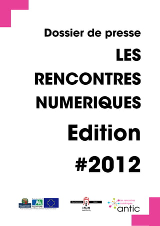 Dossier de Presse | Les Rencontres Numériques # Edition 2012   1
« Le numérique pour mieux gérer la ville »
 