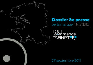 Dossier de presse
de la marque FINISTÈRE




27 septembre 2011
 