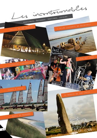 p.4
Les incontournables
festivals, Paysages, vestiges, loisirs...
L’allée couverte de Guinivrit
Léon Art Jazz
Festival Ludibreizh
Chars à voile
Dunes de Keremma
Halles du 16e Siècle
Le menhir de Cam Louis
 