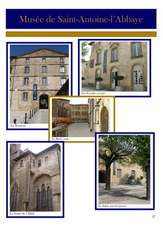 Musée de Saint-Antoine-l’Abbaye

Les Grandes écuries

Le Noviciat

La Basse cour

Le Salon aux Gypseries

Le Logis de l’Abbé
27

 