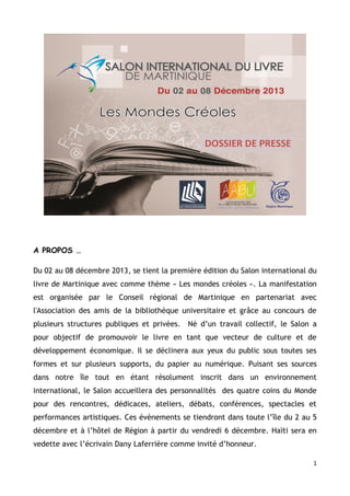 DOSSIER DE PRESSE

A PROPOS …
Du 02 au 08 décembre 2013, se tient la première édition du Salon international du
livre de M...