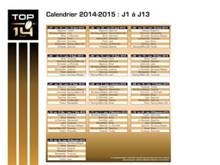 Calendrier 2014-2015 : J1 à J13
 