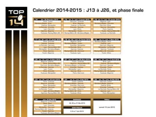 Calendrier 2014-2015 : J13 à J26, et phase finale
 