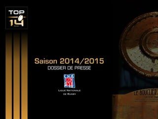 Saison 2014/2015
DOSSIER DE PRESSE
 