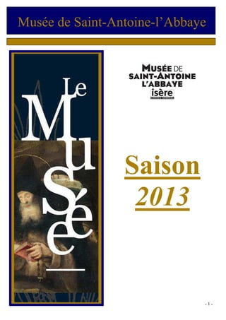 Musée de Saint-Antoine-l’Abbaye




                 Saison
                  2013


                              -1-
 