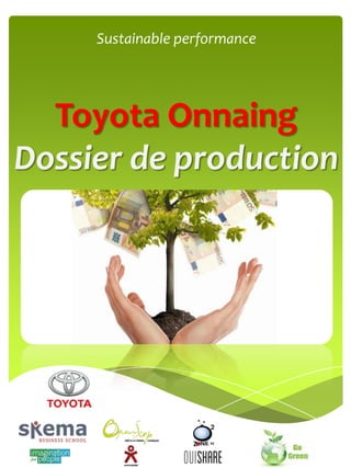 Sustainable performance

Toyota Onnaing
Dossier de production

 