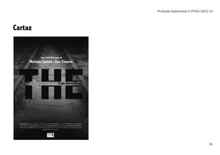Produção	
  Audiovisual	
  I	
  |	
  UTAD	
  |	
  2012-­‐13	
  
	
   36	
  
Cartaz
 