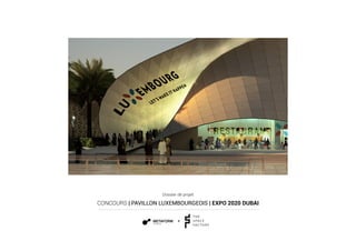 Dossier de projet
CONCOURS | PAVILLON LUXEMBOURGEOIS | EXPO 2020 DUBAI
+
T H E
S PA C E
FA C TO R Y
 