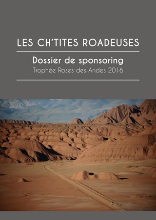 Copyright 2014 - Flash Sport / Trophée Roses des Andes
Dossier de sponsoring
Trophée Roses des Andes 2016
LES CH’TITES ROADEUSES
 
