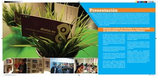 DINAMO | Educación, deportes y viajes, “Proveedor de servicios escolares de ocio y tiempo libre, para Ampas, Colegios y Familias”, se consolida en el ámbito educativo con energía, experiencia de ejecución y gestión de actividades, para dar respuesta tanto al desarrollo de objetivos deportivos, sociales y profesionales, como a las necesidades de conciliación y ocio de la sociedad actual. Las actividades que llevamos a cabo, van más allá de un mero periodo de tiempo dedicado al deporte, la formación o el ocio, las planteamos como una forma de vida en la cual, el respeto y convivencia, son la base fundamental. Para ello, no tomamos como punto de partida la actividad en sí, sino que parte de un pilar imprescindible: las personas. En torno a ellas surge DINAMO y son las responsables del éxito del proyecto y el premio por el esfuerzo realizado. 
La gestión y puesta en marcha del programa de actividades extraescolares en un centro educativo, tiene en los procesos de control y gestión de incidencias, la clave para ser un éxito o un constante problema para el organizador (Ampa o equipo directivo del centro). Estas incidencias son muy similares y recurrentes en todos los centros, ya sean públicos, concertados o privados. 
La experiencia adquirida durante más de quince años, hace que Dinamo entienda que el método más eficiente y con garantías de alta calidad, sea la Gestión Integral de Actividades. 
Al contratar este modelo de gestión con Dinamo el cliente tiene la garantía de asesoramiento y puede incluir en su presupuesto, todos los cometidos y labores previas a la propia ejecución y desarrollo de la actividad. 
Dinamo edita y centraliza las inscripciones, crea listados, carteles y folletos informativos, con el fin de difundir y comercializar todas las actividades. Se encarga de configurar los grupos, seleccionar y asignar el personal más adecuado para cada grupo y actividad, gestiona la contratación, seguros de responsabilidad civil y de accidentes de los monitores y participantes de las actividades. Pero además cobra las cuotas mensuales a través de cargo en cuenta, gestiona altas, bajas e impagos. 
El Ampa, a través de las diferentes reuniones con el técnico de Dinamo asignado a su centro, recibirá: Estadísticas y evaluaciones de las actividades, distintas opciones de ocio en familia y actividades para los días no lectivos y períodos vacacionales . 
Dinamo asignará un Coordinador, dependiendo del número de participantes de extraescolares, que velará por la puntualidad del personal, la calidad de las actividades e informará a padres y madres interesados en incorporar a sus hijos a las actividades o darles de baja. La figura del coordinador de extraescolares es la mejor solución para las posibles suplencias de monitores evitando así el problema de la rotación del personal. 
Nuestro modelo de Gestión y Coordinaciyn de Actividades Extraescolares Dinamo 
Presentación 
DOSSIER DINAMO14 OK.indd 2-3 27/02/14 19:44 
 