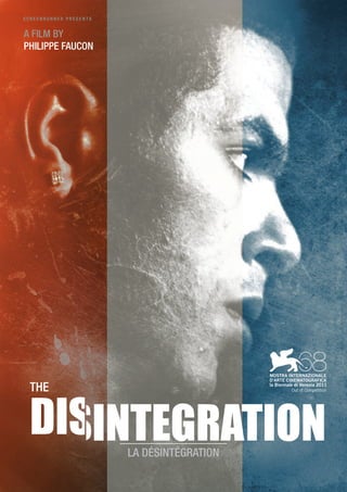 SCREENRUNNER PRESENTS


A FILM BY
PHILIPPE FAUCON




  THE


  DISINTEGRATION        LA DÉSINTÉGRATION
 