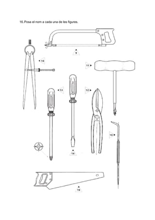 16.Posa el nom a cada una de les figures.
 