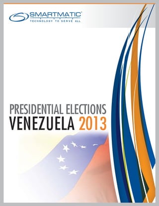 PRESIDENTIAL ELECTIONS
VENEZUELA 2013
 