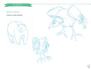 18
RECHERCHES
ANIMAUX SAUVAGES
Croquis au crayon aquarelle
 